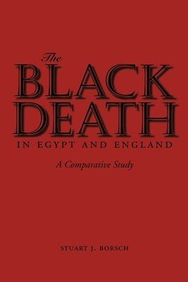 The Black Death in Egypt and England: A Comparative Study by Borsch, Stuart J.