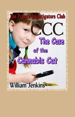 The Case of the Cannabis Cat: A Private Investigators Club Mystery by Jenkins, William