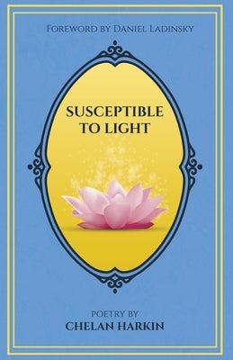 Susceptible to Light: Poetry by Chelan Harkin by Harkin, Chelan