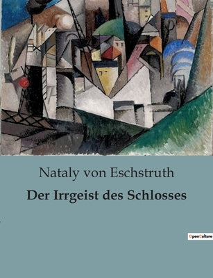Der Irrgeist des Schlosses by Von Eschstruth, Nataly