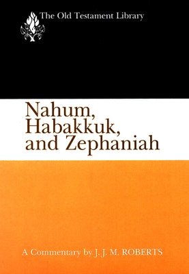 Nahum, Habakkuk, and Zephaniah (OTL) ( US edition) by Roberts, J. J. M.