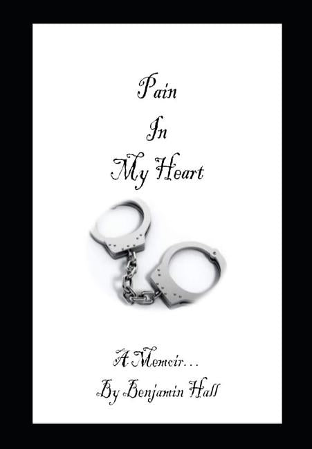 Pain In My Heart by Hall, Benjamin