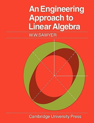 An Engineering Approach to Linear Algebra by Sawyer, W. W.