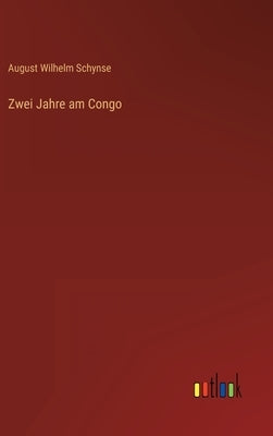 Zwei Jahre am Congo by Schynse, August Wilhelm