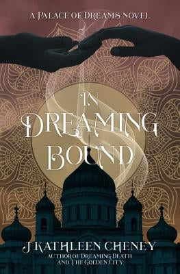 In Dreaming Bound by Cheney, J. Kathleen