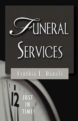 Just in Time! Funeral Services by Danals, Cynthia L.