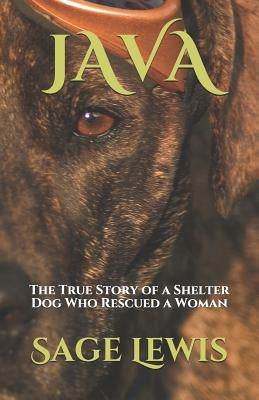 Java: The True Story of a Shelter Dog Who Rescued a Woman by Brown, Allen