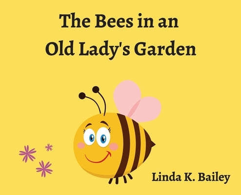The Bees in an Old Lady's Garden by Bailey, Linda
