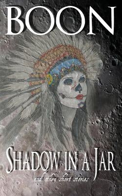 Shadow in a Jar: and other short stories by Boon