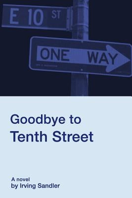 Goodbye to Tenth Street by Sandler, Irving