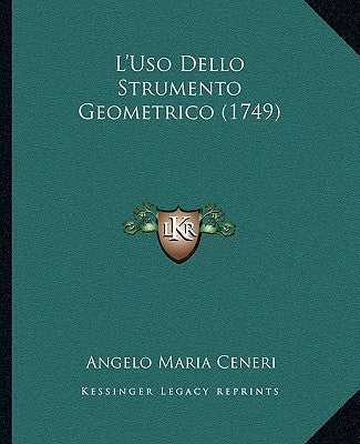 L'Uso Dello Strumento Geometrico (1749) by Ceneri, Angelo Maria