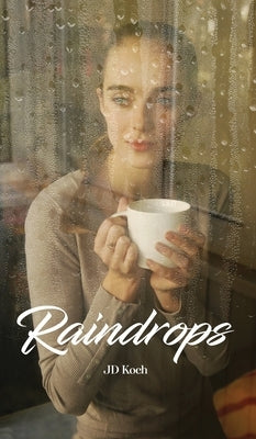 Raindrops by Koch, J. D.