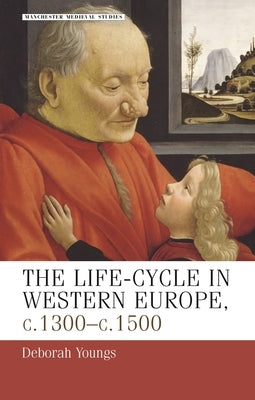Life-Cycle in Western Europe, c.1300-c.1500 by Youngs, Deborah