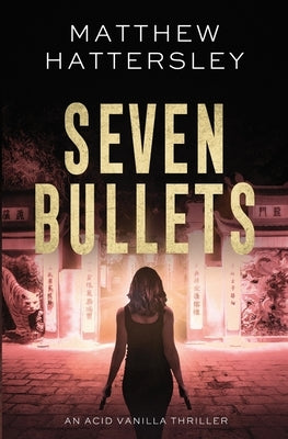 Seven Bullets by Hattersley, Matthew