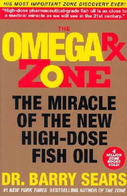 The Omega RX Zone: The Miracle of the New High-Dose Fish Oil by Sears, Barry