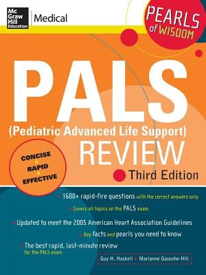 Pals (Pediatric Advanced Life Support) Review: Pearls of Wisdom, Third Edition by Gausche-Hill, Marianne
