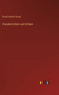 Charakteristiken und Kritiken by Strauß, David Friedrich
