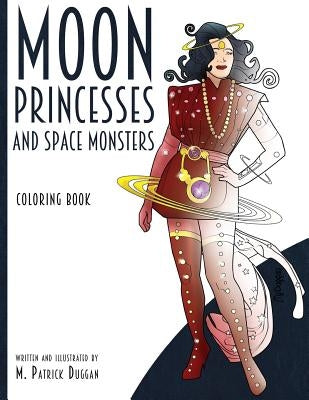 Moon Princesses and Space Monsters Coloring Book by Duggan, M. Patrick