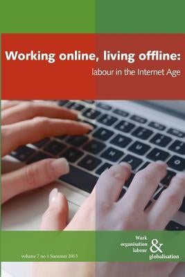 Working Online, Living Offline: Labour in the Internet Age by Huws, Ursula