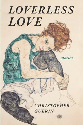 Loverless Love: Stories by Guerin, Christopher