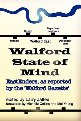 Walford State of Mind: Eastenders as Reported by the Walford Gazette by Jaffee, Larry