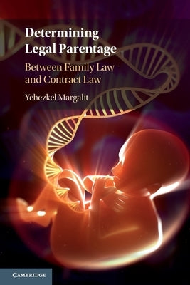 Determining Legal Parentage: Between Family Law and Contract Law by Margalit, Yehezkel