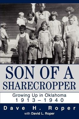 Son of a Sharecropper: Growing Up in Oklahoma 1913-1940 by Roper, David L.