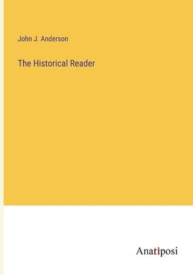 The Historical Reader by Anderson, John J.