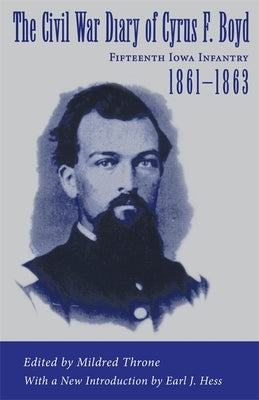 The Civil War Diary of Cyrus F. Boyd, Fifteenth Iowa Infantry, 1861--1863 by Throne, Mildred
