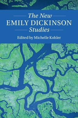 The New Emily Dickinson Studies by Kohler, Michlle