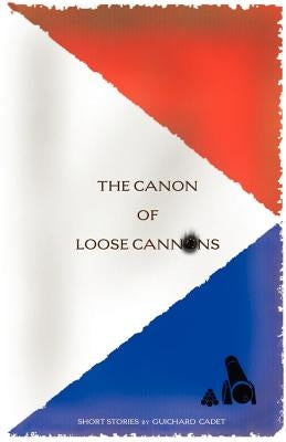 The Canon of Loose Cannons by Cadet, Guichard