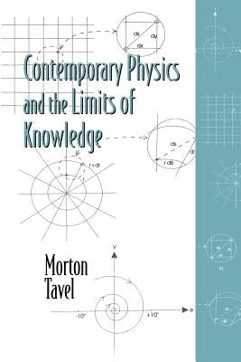 Contemporary Physics and the Limits of Knowledge by Tavel, Morton