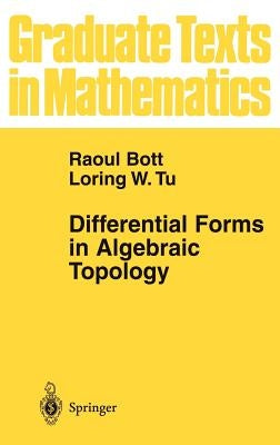 Differential Forms in Algebraic Topology by Bott, Raoul