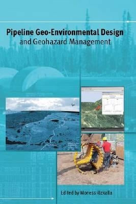 Pipeline Geo-Environmental Design and Geohazard Management by Rizkalla, Moness