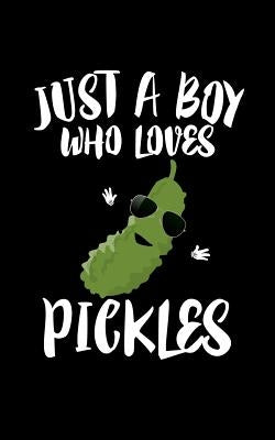 Just A Boy Who Loves Pickles: Animal Nature Collection by Marcus, Marko
