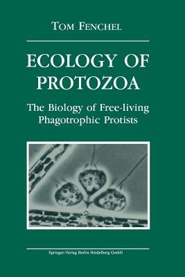 Ecology of Protozoa: The Biology of Free-Living Phagotropic Protists by Fenchel, Tom