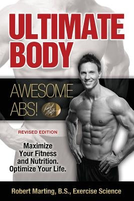 Ultimate Body, Awesome Abs! by Marting P. T., B. S. Robert