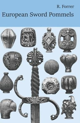 European Sword Pommels: With 60 plates and 680 figures by Forrer, Robert