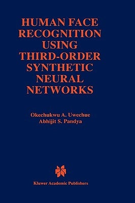 Human Face Recognition Using Third-Order Synthetic Neural Networks by Uwechue, Okechukwu A.