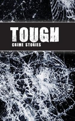 Tough: Crime Stories by Graves, J. D.