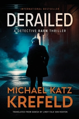 Derailed: A Detective Ravn Thriller by Katz Krefeld, Michael