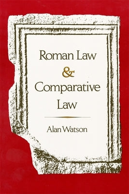 Roman Law and Comparative Law by Watson, Alan
