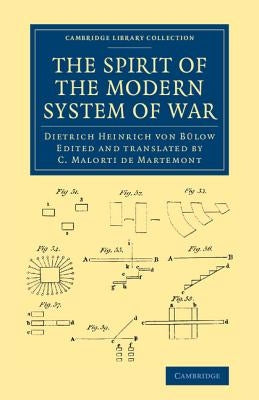 The Spirit of the Modern System of War by B&#252;low, Dietrich Heinrich Von