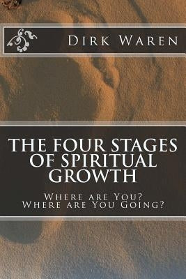 The Four Stages of Spiritual Growth by Waren, Dirk