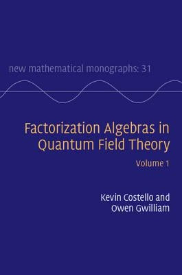 Factorization Algebras in Quantum Field Theory: Volume 1 by Costello, Kevin