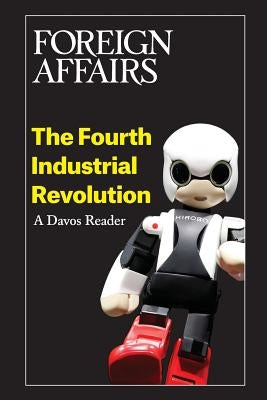 The Fourth Industrial Revolution: A Davos Reader by Rose, Gideon