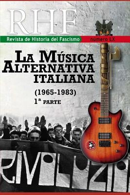 RHF - Revista de Historia del Fascismo: La Música Alternativa Italiana (1965-1983) 1a. Parte. by Mila, Ernesto