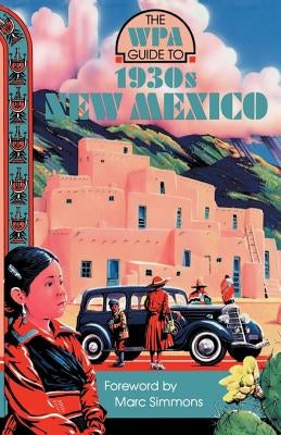 The WPA Guide to 1930s New Mexico by Simmons, Marc