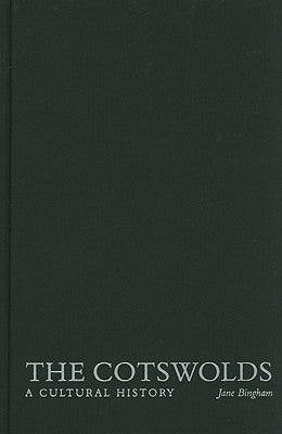 The Cotswolds: A Cultural History by Bingham, Jane