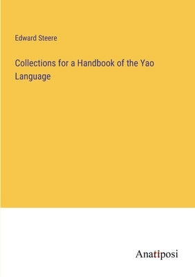 Collections for a Handbook of the Yao Language by Steere, Edward